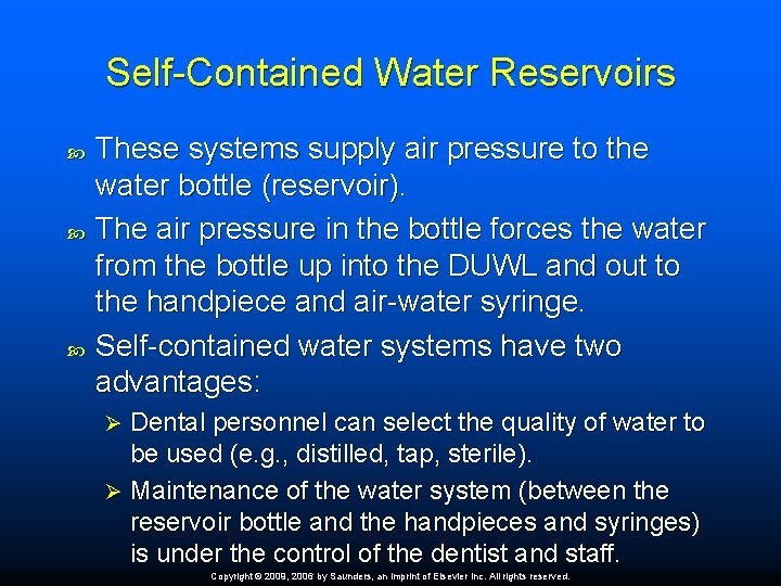 Self-Contained Water Reservoirs These systems supply air pressure to the water bottle (reservoir). The