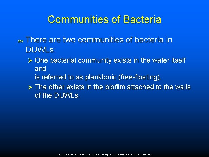 Communities of Bacteria There are two communities of bacteria in DUWLs: One bacterial community