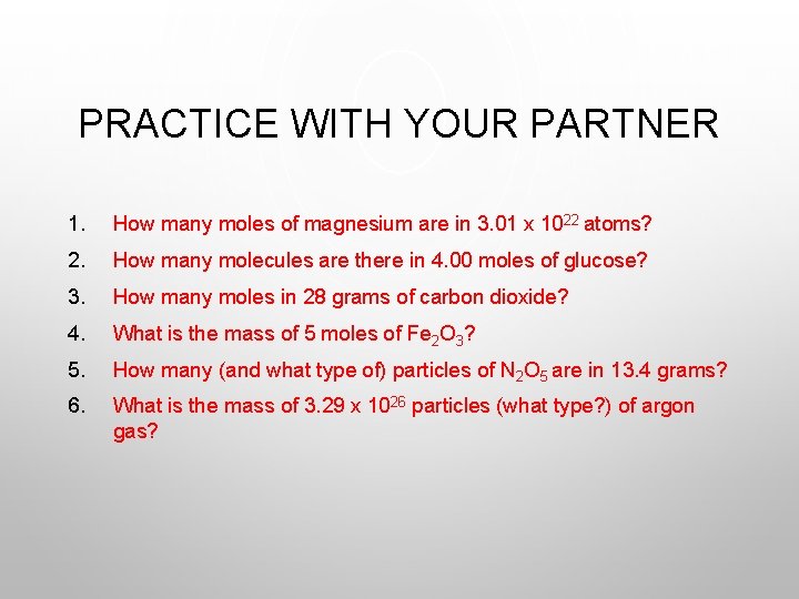 PRACTICE WITH YOUR PARTNER 1. How many moles of magnesium are in 3. 01