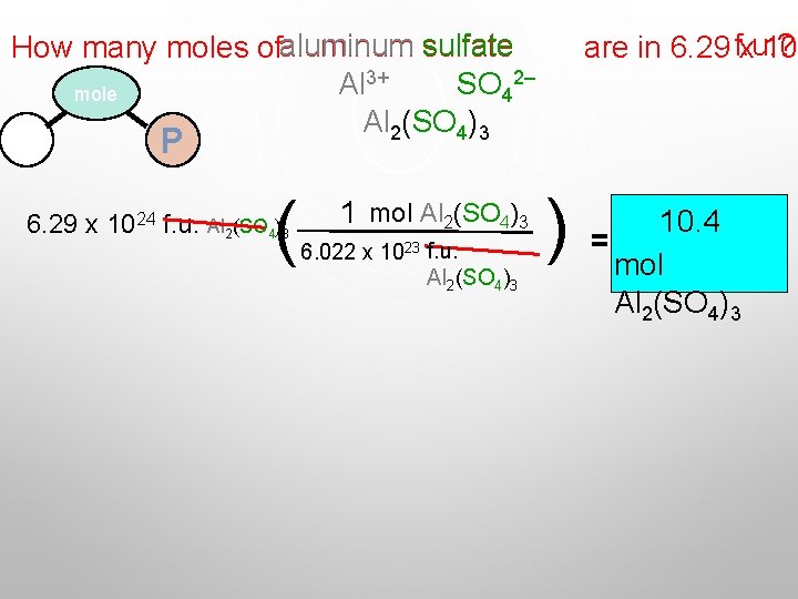 How many moles ofaluminum sulfate SO 42– Al 3+ mole Al 2(SO 4)3 M