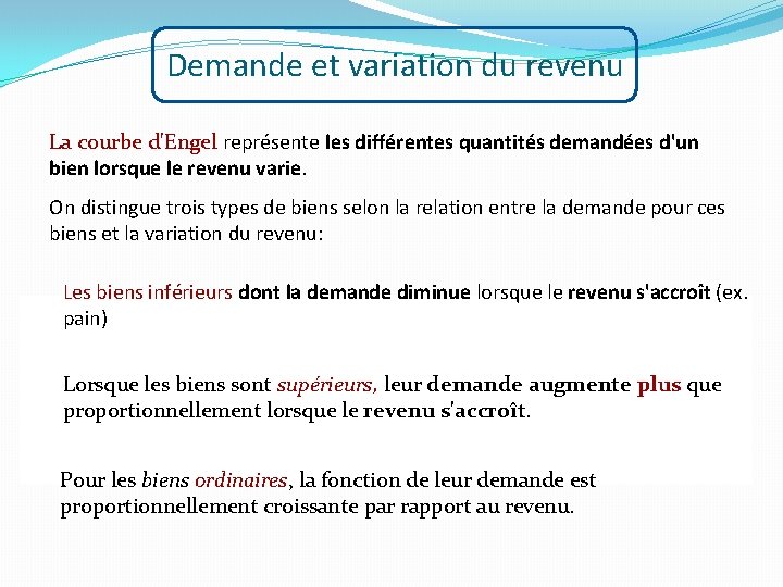 Demande et variation du revenu La courbe d'Engel représente les différentes quantités demandées d'un