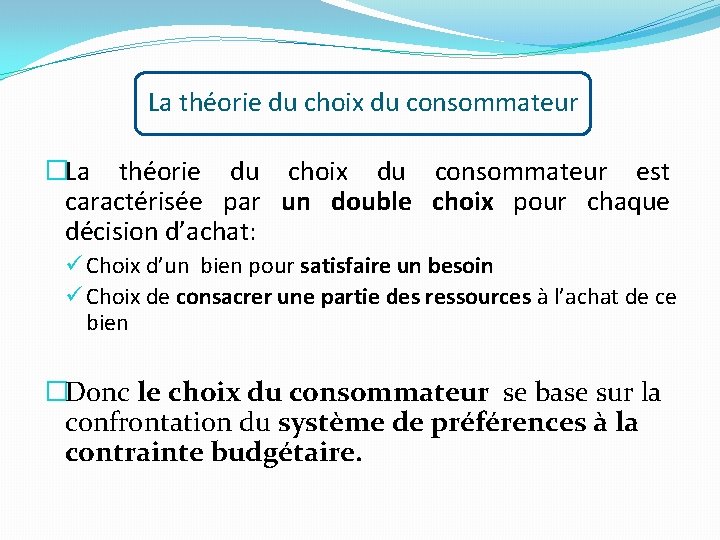 La théorie du choix du consommateur �La théorie du choix du consommateur est caractérisée