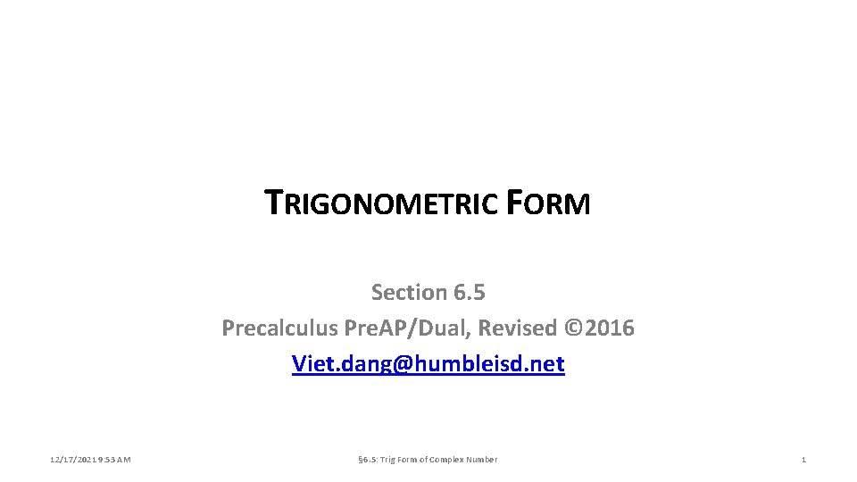 TRIGONOMETRIC FORM Section 6. 5 Precalculus Pre. AP/Dual, Revised © 2016 Viet. dang@humbleisd. net