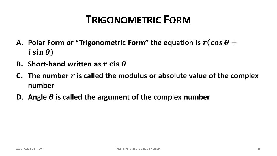 TRIGONOMETRIC FORM 12/17/2021 9: 54 AM § 6. 5: Trig Form of Complex Number