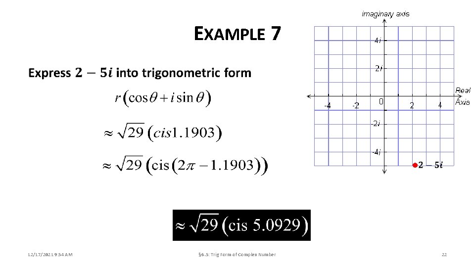 EXAMPLE 7 • 12/17/2021 9: 54 AM § 6. 5: Trig Form of Complex