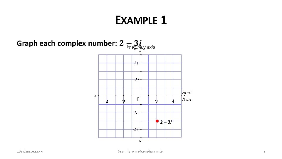 EXAMPLE 1 • 2 – 3 i 12/17/2021 9: 53 AM § 6. 5: