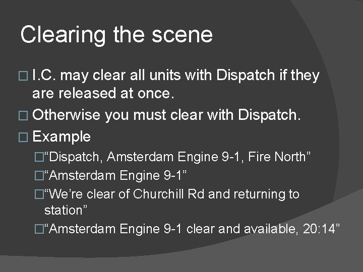 Clearing the scene � I. C. may clear all units with Dispatch if they