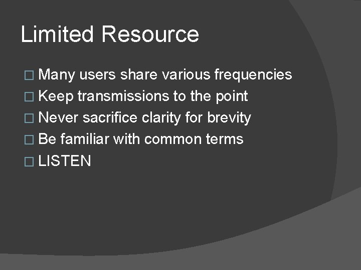 Limited Resource � Many users share various frequencies � Keep transmissions to the point