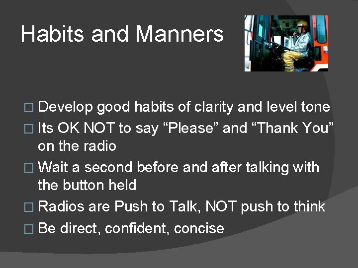 Habits and Manners � Develop good habits of clarity and level tone � Its