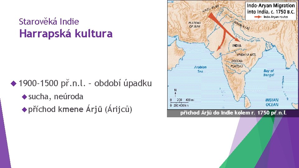 Starověká Indie Harrapská kultura 1900 -1500 sucha, př. n. l. – období úpadku neúroda