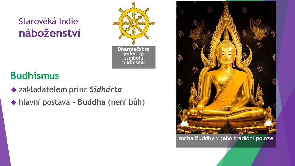 Starověká Indie náboženství Dharmačakra jeden ze symbolů budhismu Budhismus zakladatelem hlavní princ Sidhárta postava