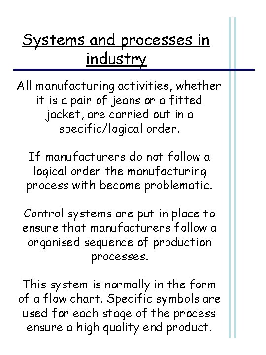 Systems and processes in industry All manufacturing activities, whether it is a pair of