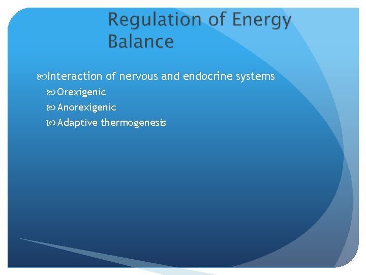  Interaction of nervous and endocrine systems Orexigenic Anorexigenic Adaptive thermogenesis 