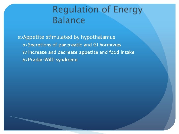  Appetite stimulated by hypothalamus Secretions of pancreatic and GI hormones Increase and decrease