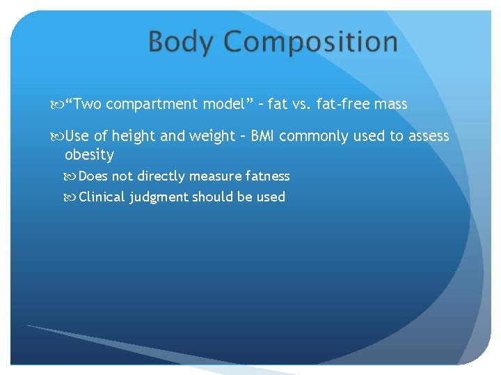  “Two compartment model” – fat vs. fat-free mass Use of height and weight