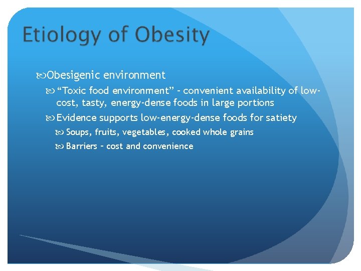  Obesigenic environment “Toxic food environment” – convenient availability of lowcost, tasty, energy-dense foods