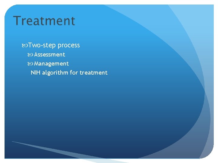  Two-step process Assessment Management NIH algorithm for treatment 
