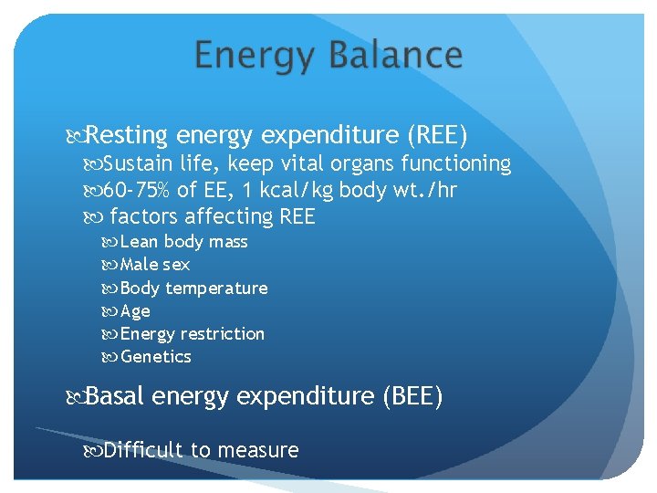  Resting energy expenditure (REE) Sustain life, keep vital organs functioning 60 -75% of