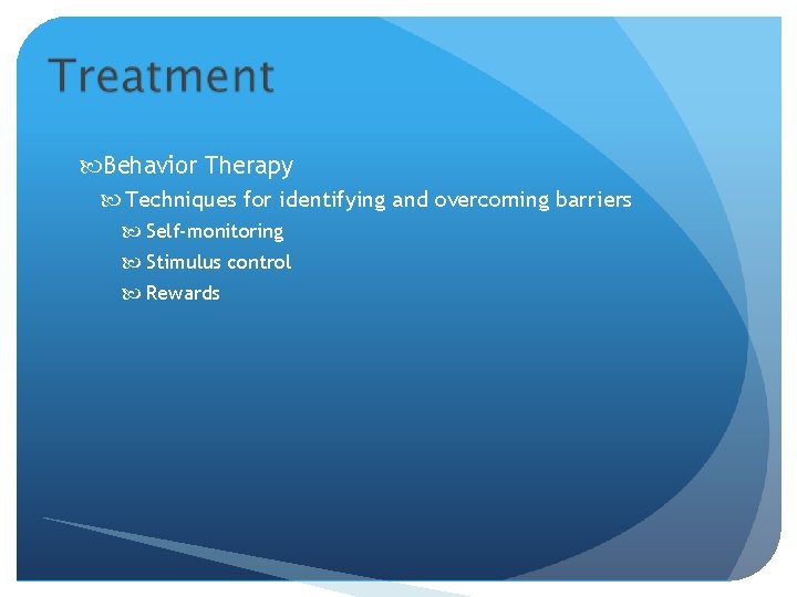  Behavior Therapy Techniques for identifying and overcoming barriers Self-monitoring Stimulus control Rewards 