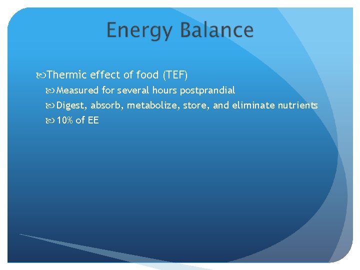  Thermic effect of food (TEF) Measured for several hours postprandial Digest, absorb, metabolize,