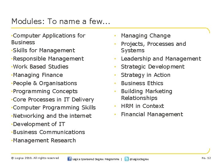 Modules: To name a few. . . • Computer Applications for Business • Skills