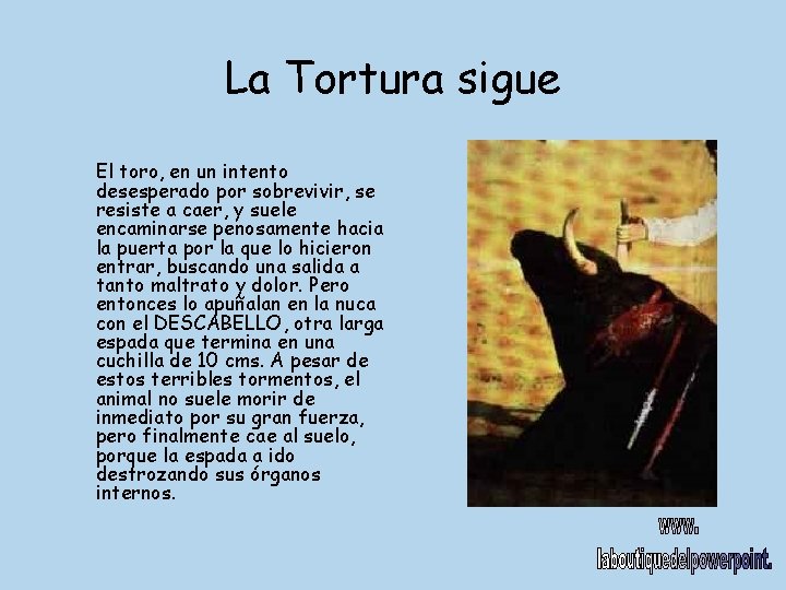 La Tortura sigue El toro, en un intento desesperado por sobrevivir, se resiste a