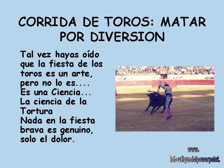 CORRIDA DE TOROS: MATAR POR DIVERSION Tal vez hayas oído que la fiesta de