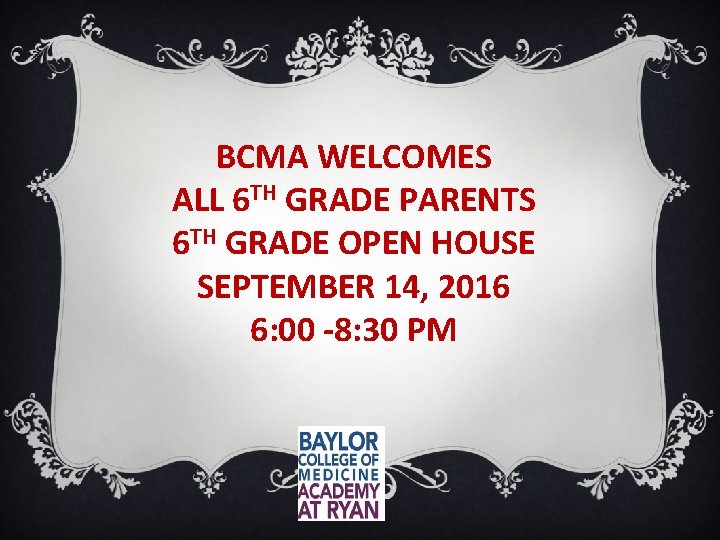 BCMA WELCOMES ALL 6 TH GRADE PARENTS 6 TH GRADE OPEN HOUSE SEPTEMBER 14,