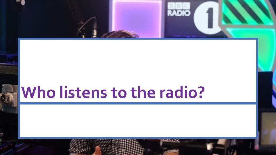 Who listens to the radio? RAJAR 
