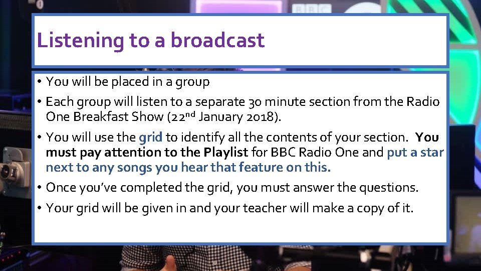 Listening to a broadcast • You will be placed in a group • Each