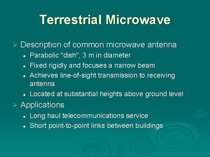 Terrestrial Microwave Ø Description of common microwave antenna l l Ø Parabolic "dish", 3