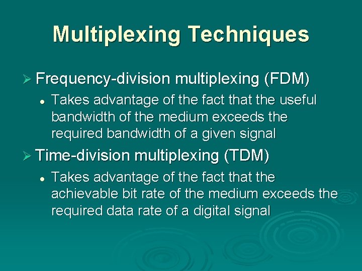 Multiplexing Techniques Ø Frequency-division multiplexing (FDM) l Takes advantage of the fact that the