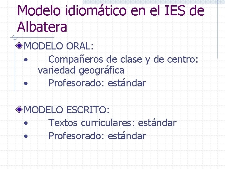 Modelo idiomático en el IES de Albatera MODELO ORAL: · Compañeros de clase y