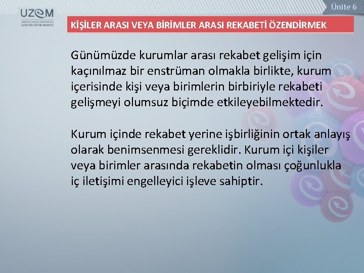 Ünite 6 KİŞİLER ARASI VEYA BİRİMLER ARASI REKABETİ ÖZENDİRMEK Günümüzde kurumlar arası rekabet gelişim