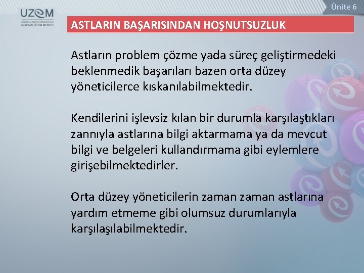 Ünite 6 ASTLARIN BAŞARISINDAN HOŞNUTSUZLUK Astların problem çözme yada süreç geliştirmedeki beklenmedik başarıları bazen