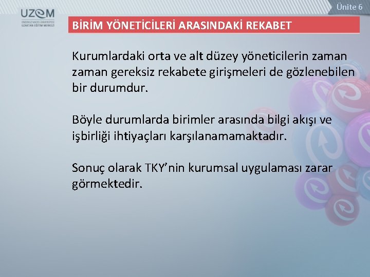 Ünite 6 BİRİM YÖNETİCİLERİ ARASINDAKİ REKABET Kurumlardaki orta ve alt düzey yöneticilerin zaman gereksiz