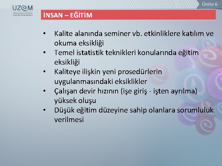 Ünite 6 İNSAN – EĞİTİM • • • Kalite alanında seminer vb. etkinliklere katılım