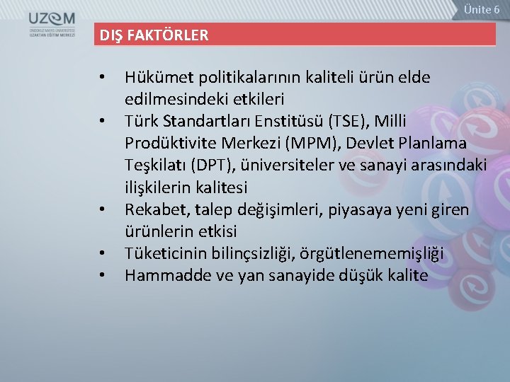 Ünite 6 DIŞ FAKTÖRLER • • • Hükümet politikalarının kaliteli ürün elde edilmesindeki etkileri