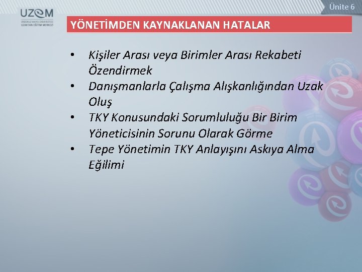 Ünite 6 YÖNETİMDEN KAYNAKLANAN HATALAR • • Kişiler Arası veya Birimler Arası Rekabeti Özendirmek