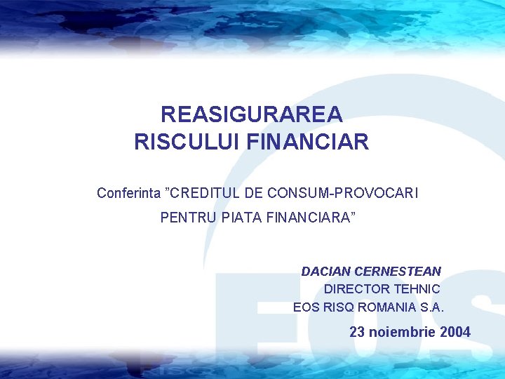 REASIGURAREA RISCULUI FINANCIAR Conferinta CREDITUL DE CONSUMPROVOCARI