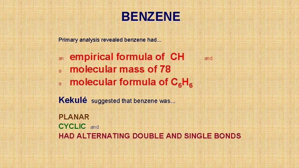 BENZENE Primary analysis revealed benzene had. . . an a a empirical formula of
