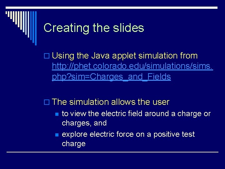 Creating the slides o Using the Java applet simulation from http: //phet. colorado. edu/simulations/sims.