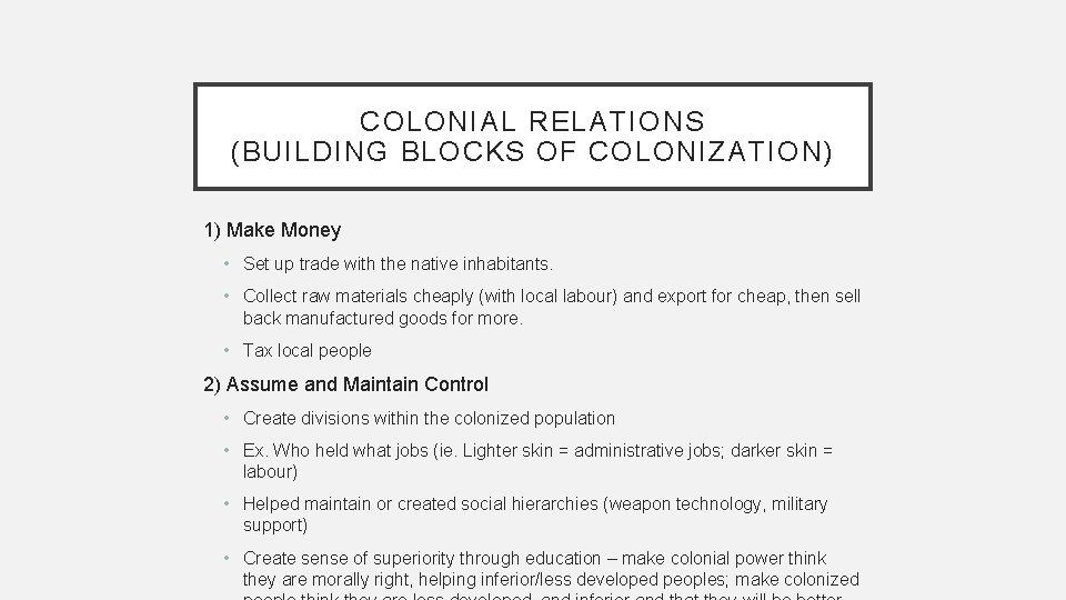 COLONIAL RELATIONS (BUILDING BLOCKS OF COLONIZATION) 1) Make Money • Set up trade with