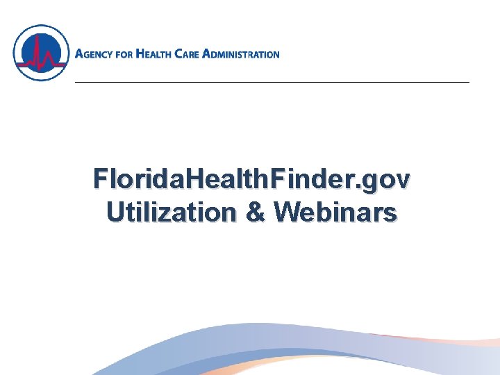 Florida. Health. Finder. gov Utilization & Webinars 