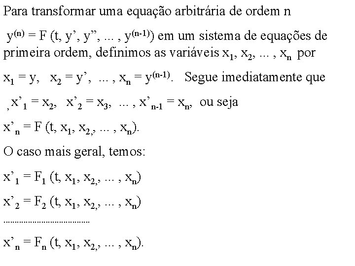 Para transformar uma equação arbitrária de ordem n y(n) = F (t, y’, y”,