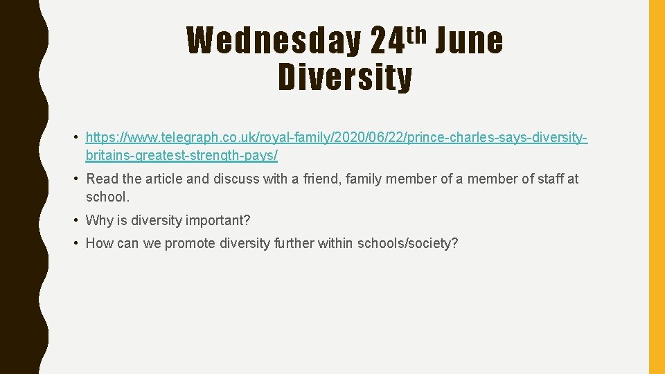 th 24 Wednesday June Diversity • https: //www. telegraph. co. uk/royal-family/2020/06/22/prince-charles-says-diversitybritains-greatest-strength-pays/ • Read the