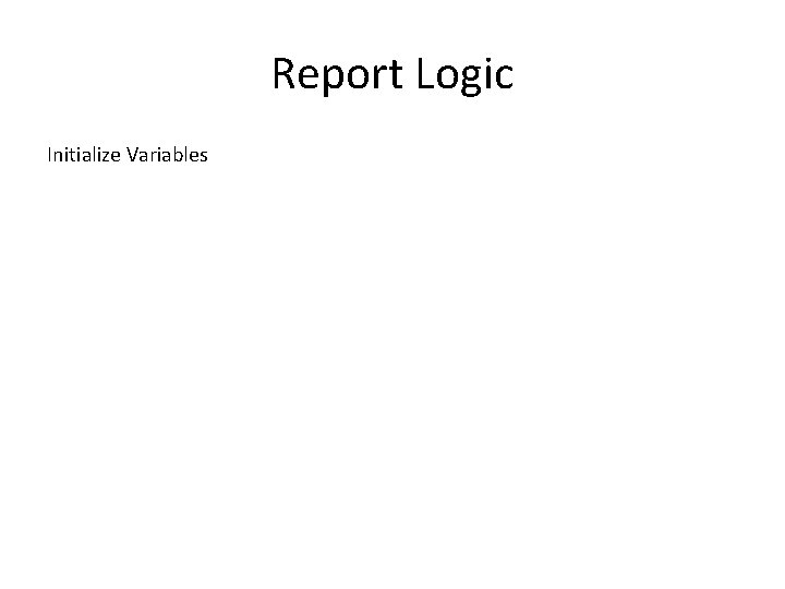 Report Logic Initialize Variables 