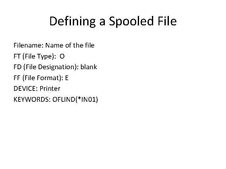 Defining a Spooled Filename: Name of the file FT (File Type): O FD (File