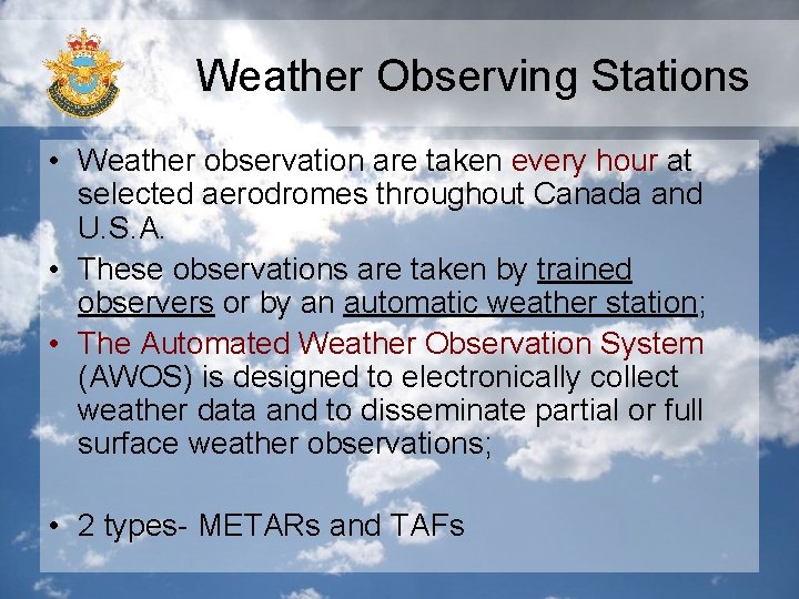Weather Observing Stations • Weather observation are taken every hour at selected aerodromes throughout