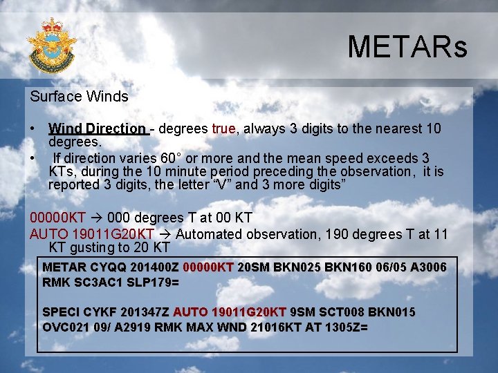 METARs Surface Winds • Wind Direction - degrees true, always 3 digits to the